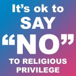 say no to religious privilege